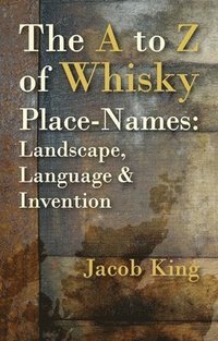 bokomslag The A to Z of Whisky Place-Names