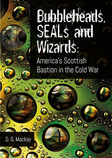 David Mackay - Bubbleheads, SEALs and Wizards, Häftad