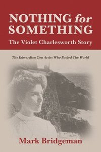 bokomslag Nothing for Something, The Violet Charlesworth Story