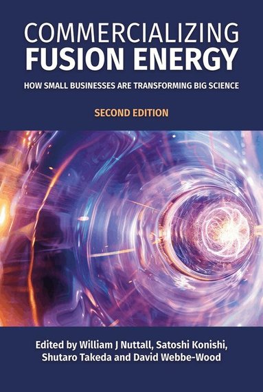 William J. Nuttall, William J Nuttall, Satoshi Konishi, Shutaro Takeda, David Webbe-Wood - Commercializing Fusion Energy, Häftad