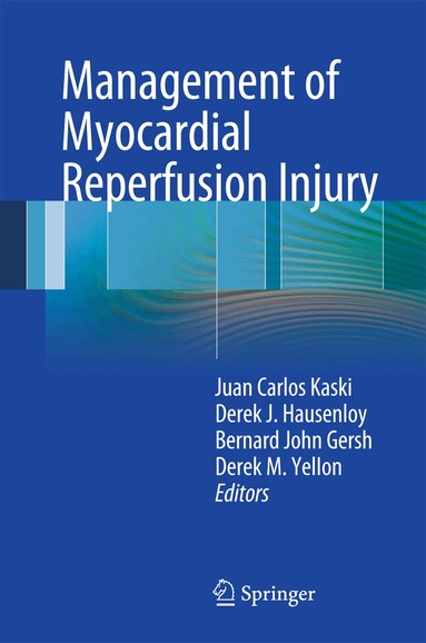 Juan Carlos Kaski, Derek J. Hausenloy, Bernard John Gersh, Derek M. Yellon - Management of Myocardial Reperfusion Injury, Inbunden