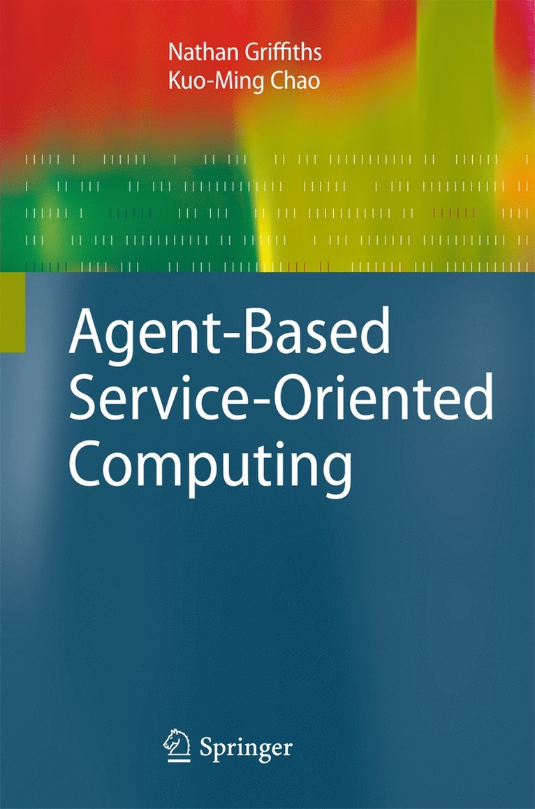 Nathan Griffiths, Kuo-Ming Chao - Agent-Based Service-Oriented Computing, Inbunden