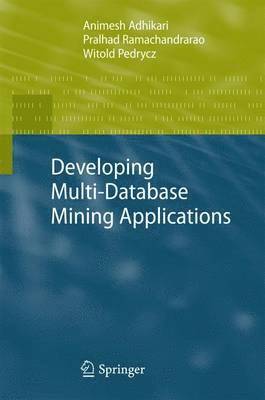 Animesh Adhikari, Pralhad Ramachandrarao, Witold Pedrycz - Developing Multi-Database Mining Applications, Inbunden