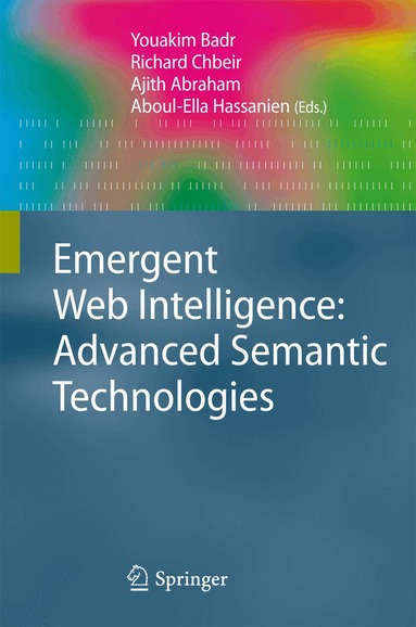 Youakim Badr, Richard Chbeir, Ajith Abraham, Aboul-Ella Hassanien - Emergent Web Intelligence: Advanced Semantic Technologies, Inbunden