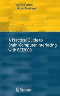 bokomslag A Practical Guide to Brain-Computer Interfacing with BCI2000