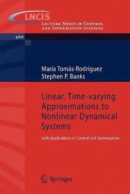 Maria Tomas-Rodriguez, Stephen P. Banks, Stephen P Banks - Linear, Time-varying Approximations to Nonlinear Dynamical Systems, Häftad
