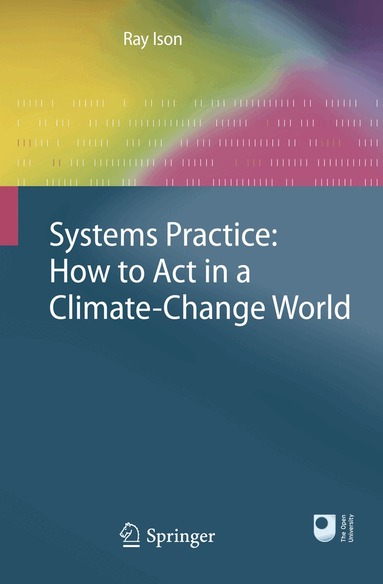Ray Ison - Systems Practice: How to Act in a Climate Change World, Häftad