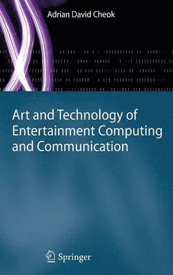 Art and Technology of Entertainment Computing and Communication 1