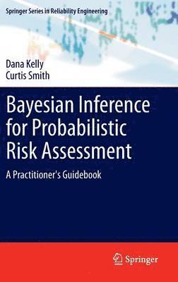 Dana Kelly, Curtis Smith - Bayesian Inference for Probabilistic Risk Assessment, Inbunden