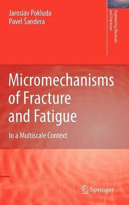 Micromechanisms of Fracture and Fatigue 1