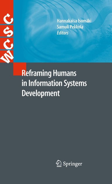 Hannakaisa Isomäki, Samuli Pekkola - Reframing Humans in Information Systems Development, Inbunden