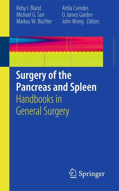 Kirby I. Bland, Michael G. Sarr, Markus W. Büchler, Attila Csendes, Oliver James Garden, John Wong - Surgery of the Pancreas and Spleen, Häftad