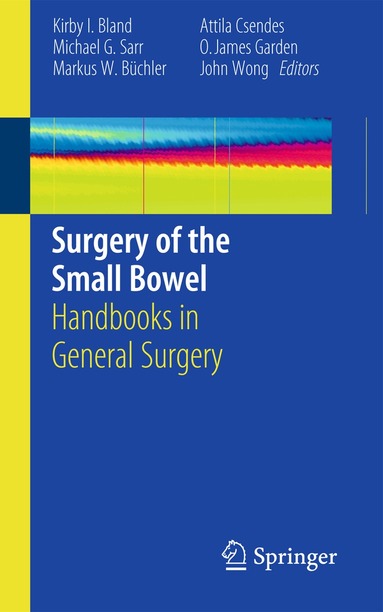 Kirby I. Bland, Michael G. Sarr, Markus W. Büchler, Attila Csendes, Oliver James Garden, John Wong - Surgery of the Small Bowel, Häftad