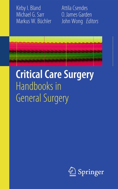 Kirby I. Bland, Michael G. Sarr, Markus W. Büchler, Attila Csendes, Oliver James Garden, John Wong - Critical Care Surgery, Häftad