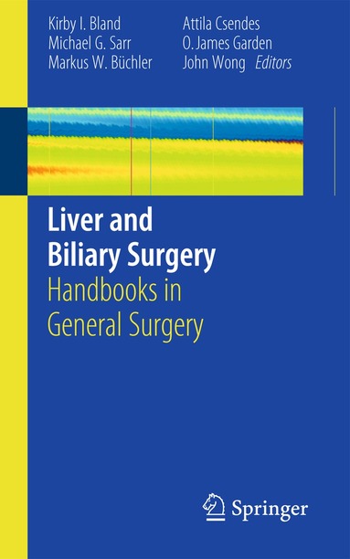 Kirby I. Bland, Michael G. Sarr, Markus W. Büchler, Attila Csendes, Oliver James Garden, John Wong - Liver and Biliary Surgery, Häftad
