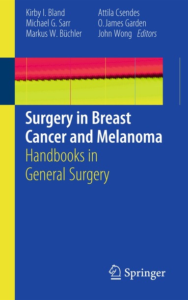 Kirby I. Bland, Michael G. Sarr, Markus W. Büchler, Attila Csendes, Oliver James Garden, John Wong - Surgery in Breast Cancer and Melanoma, Häftad
