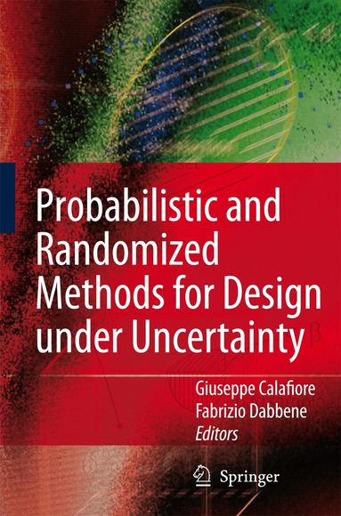 Giuseppe Calafiore, Fabrizio Dabbene - Probabilistic and Randomized Methods for Design under Uncertainty, Häftad