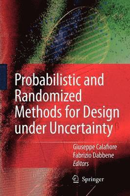 Giuseppe Calafiore, Fabrizio Dabbene - Probabilistic and Randomized Methods for Design under Uncertainty, Häftad