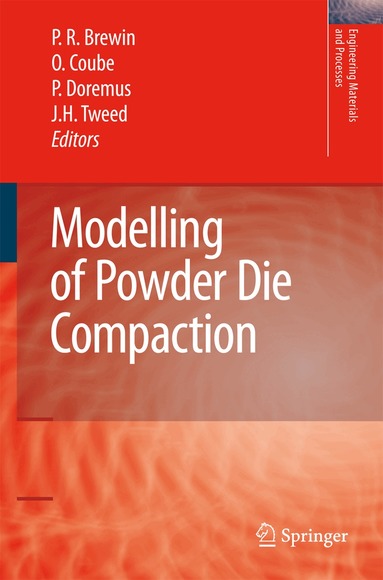 Peter R. Brewin, Olivier Coube, Pierre Doremus, James Hayward Tweed - Modelling of Powder Die Compaction, Häftad