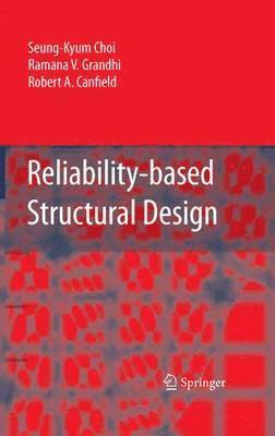 Seung-Kyum Choi, Ramana Grandhi, Robert A. Canfield - Reliability-based Structural Design, Häftad