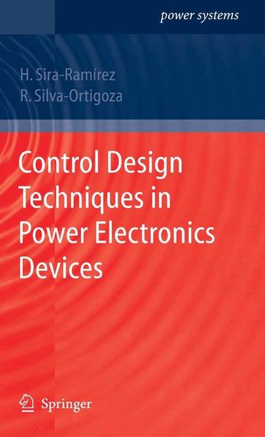 Hebertt J. Sira-Ramirez, Ramón Silva-Ortigoza - Control Design Techniques in Power Electronics Devices, Häftad