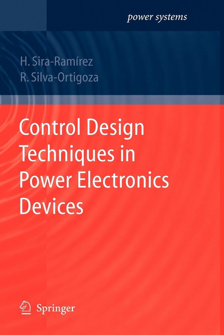 Hebertt J. Sira-Ramirez, Ramón Silva-Ortigoza - Control Design Techniques in Power Electronics Devices, Häftad