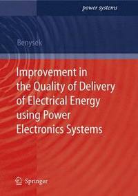 bokomslag Improvement in the Quality of Delivery of Electrical Energy using Power Electronics Systems