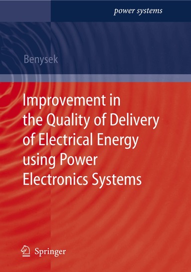 Grzegorz Benysek - Improvement in the Quality of Delivery of Electrical Energy using Power Electronics Systems, Häftad