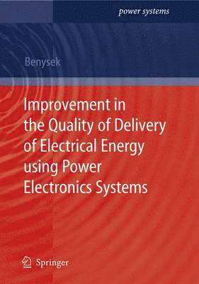 Improvement in the Quality of Delivery of Electrical Energy using Power Electronics Systems 1