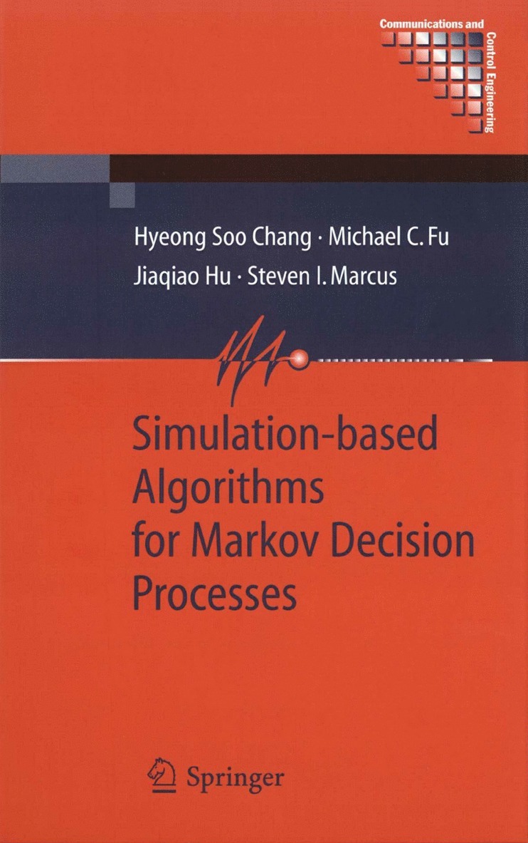 Hyeong Soo Chang, Michael C. Fu, Jiaqiao Hu, Steven I. Marcus - Simulation-based Algorithms for Markov Decision Processes, Häftad