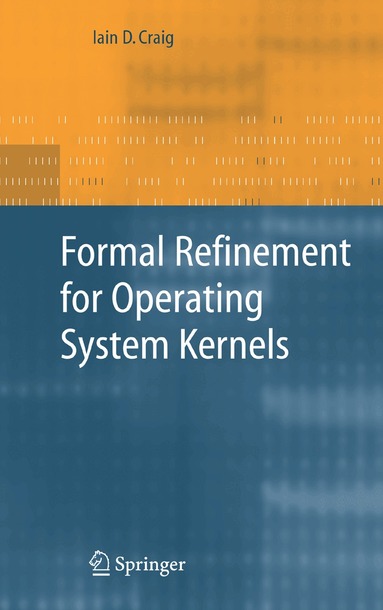 Iain D. Craig - Formal Refinement for Operating System Kernels, Häftad