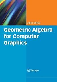 bokomslag Geometric Algebra for Computer Graphics