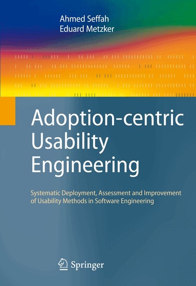 Ahmed Seffah, Eduard Metzker - Adoption-centric Usability Engineering, Häftad