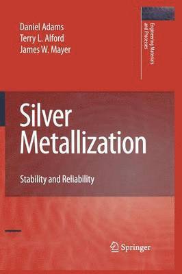 Daniel Adams, Terry L. Alford, James W. Mayer - Silver Metallization, Häftad