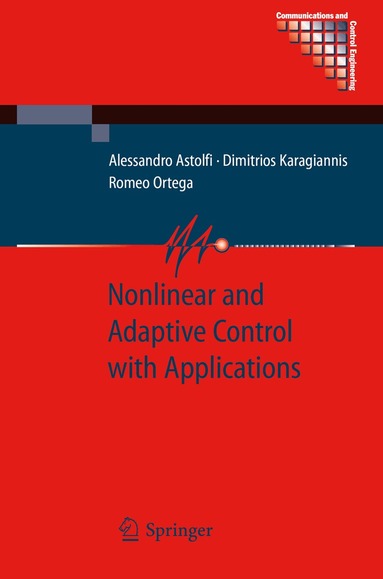 Alessandro Astolfi, Dimitrios Karagiannis, Romeo Ortega - Nonlinear and Adaptive Control with Applications, Häftad