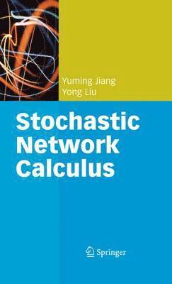 Stochastic Network Calculus 1