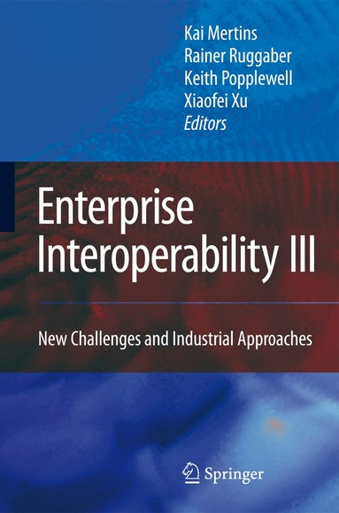 Kai Mertins, Rainer Ruggaber, Keith Popplewell, Xiaofei Xu - Enterprise Interoperability III, Häftad