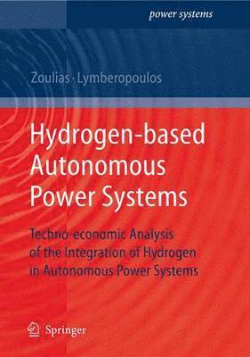 Nicolaos Lymberopoulos, Emmanuel Zoulias - Hydrogen-based Autonomous Power Systems, Häftad