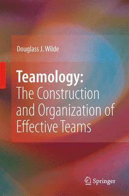 bokomslag Teamology: The Construction and Organization of Effective Teams