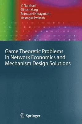 Game Theoretic Problems in Network Economics and Mechanism Design Solutions 1