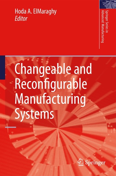 Hoda A. ElMaraghy - Changeable and Reconfigurable Manufacturing Systems, Häftad