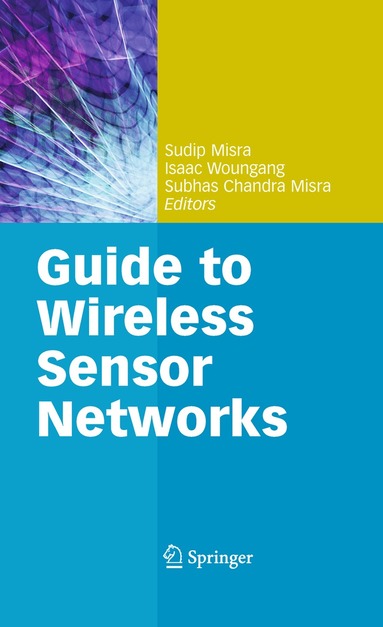 Sudip Misra, Isaac Woungang, Subhas Chandra Misra - Guide to Wireless Sensor Networks, Häftad