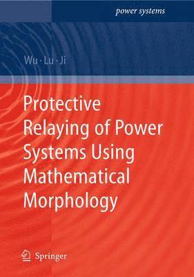 Protective Relaying of Power Systems Using Mathematical Morphology 1