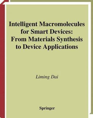 Liming Dai - Intelligent Macromolecules for Smart Devices, Häftad