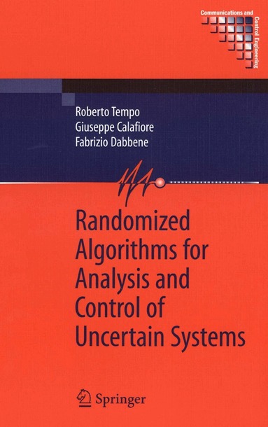 Roberto Tempo, Giuseppe Calafiore, Fabrizio Dabbene - Randomized Algorithms for Analysis and Control of Uncertain Systems, Häftad