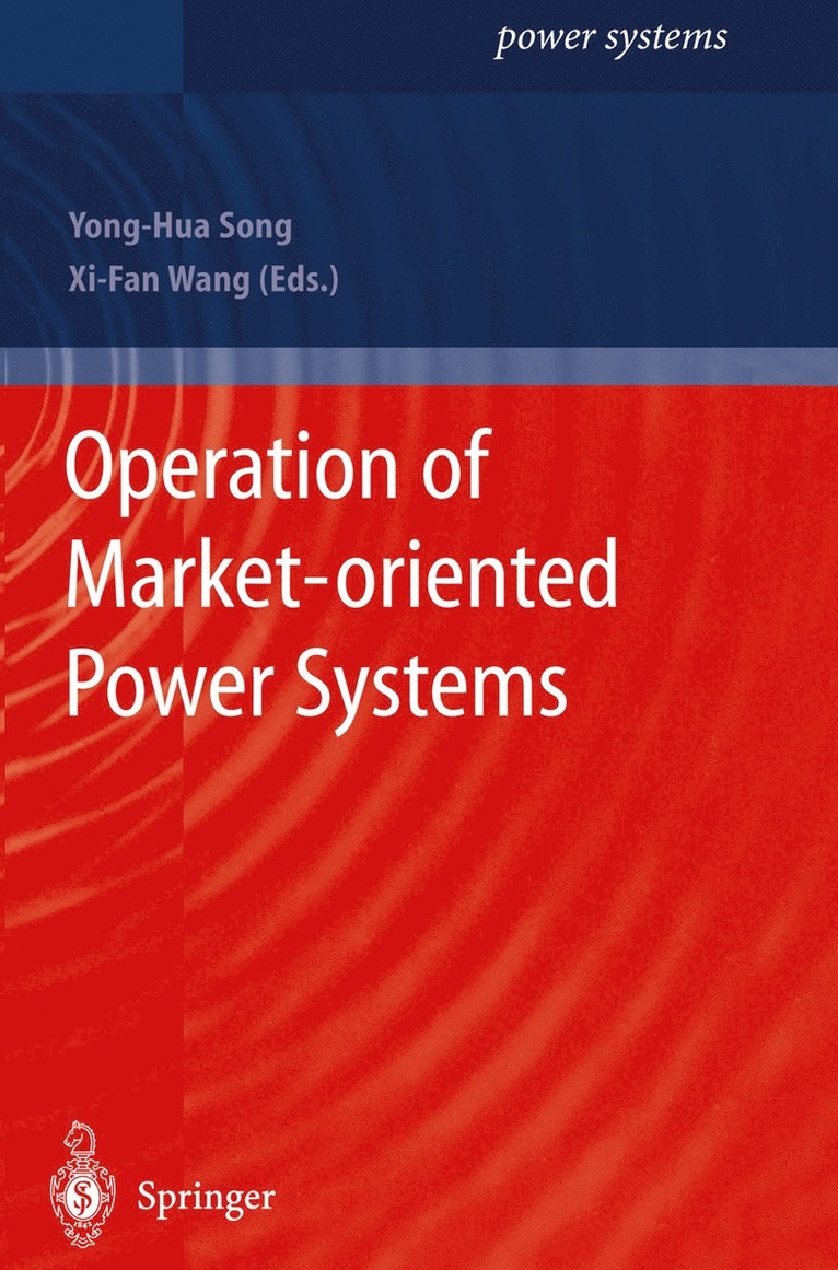 Yong-Hua Song, Xi-Fan Wang, XI-Fan Wang - Operation of Market-oriented Power Systems, Häftad