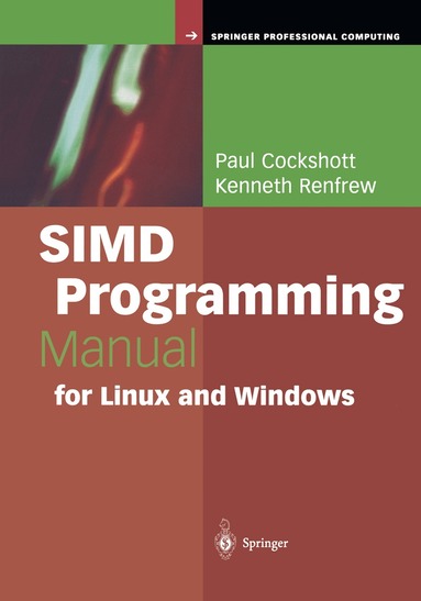 Paul Cockshott, Kenneth Renfrew - SIMD Programming Manual for Linux and Windows, Häftad