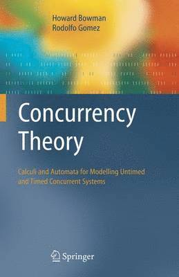 Howard Bowman, Rodolfo Gomez - Concurrency Theory, Häftad