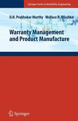 D. N. Prabhakar Murthy, Wallace R. Blischke, D N Prabhakar Murthy, Wallace R Blischke - Warranty Management and Product Manufacture, Häftad