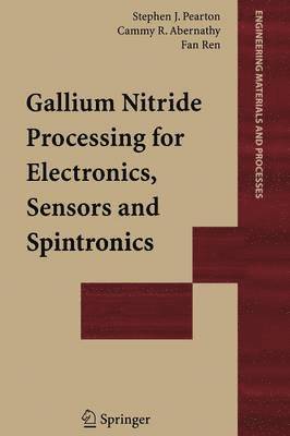 Gallium Nitride Processing for Electronics, Sensors and Spintronics 1